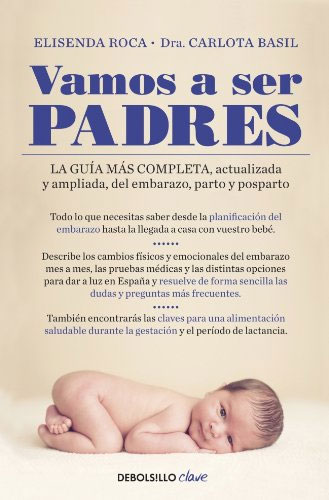 Vamos a ser padres: La guía más completa, actualizada y ampliada, del embarazo, parto y posparto de Elisenda Roca y Carlota Basil.