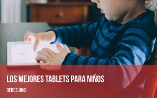 ¿Cuáles son los mejores tablets para niños pequeños de 3, 4 años, de 7 a 10 años y de 10 a 12 años aproximadamente?