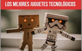 Los mejores juguetes tecnológicos