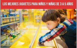 Los mejores juguetes para niños y niñas de 3 a 5 años