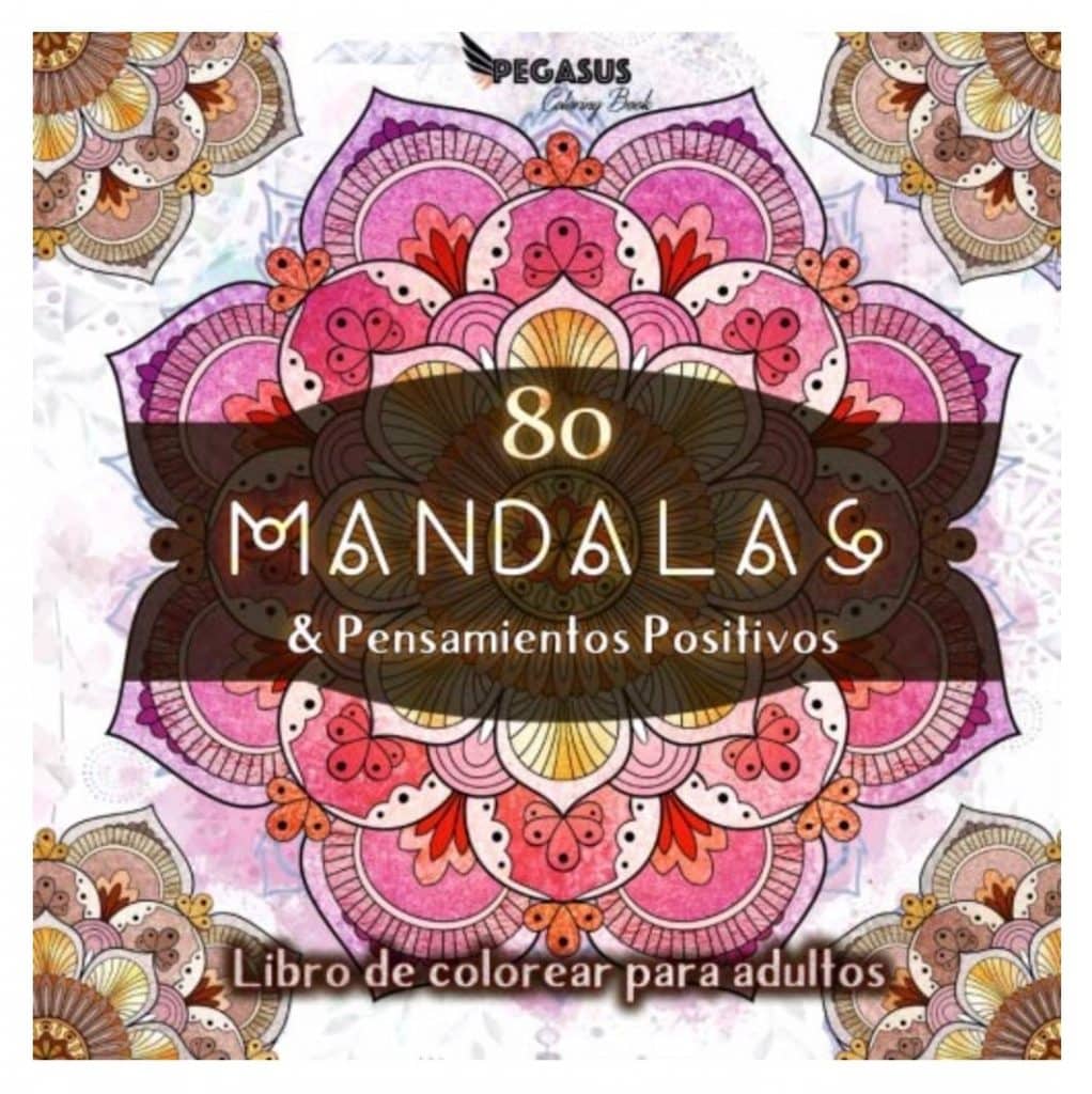 Libro de colorear para adultos: 80 Mandalas y Pensamientos Positivos