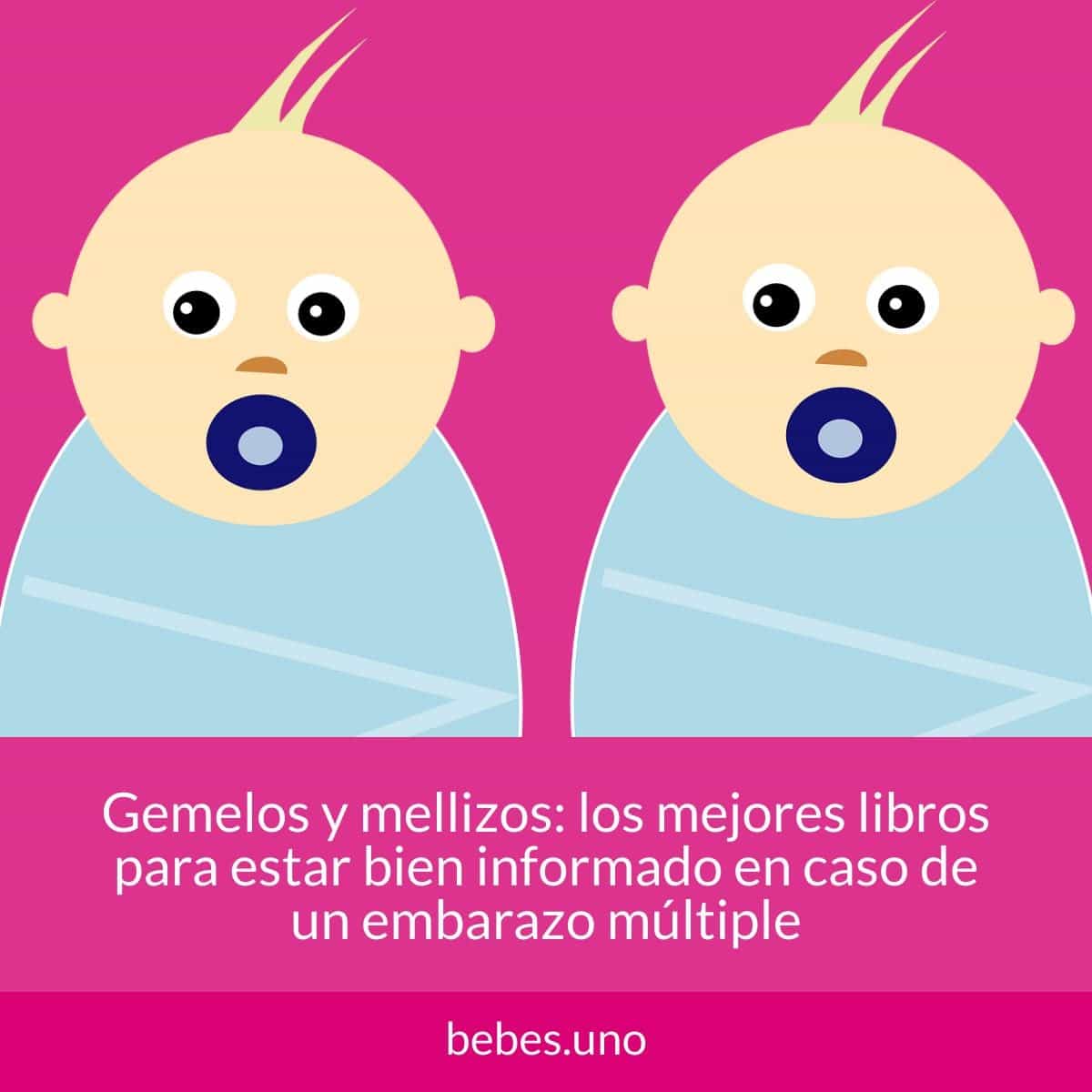 Gemelos y mellizos: los mejores libros para estar bien informado en caso de un embarazo múltiple