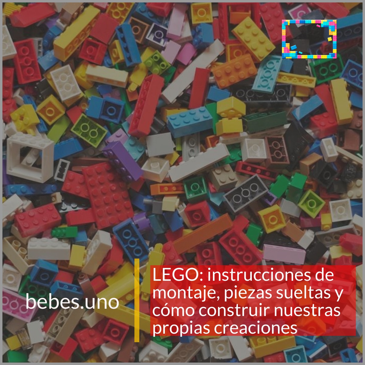 LEGO: instrucciones de montaje, piezas sueltas y cómo construir nuestras propias creaciones