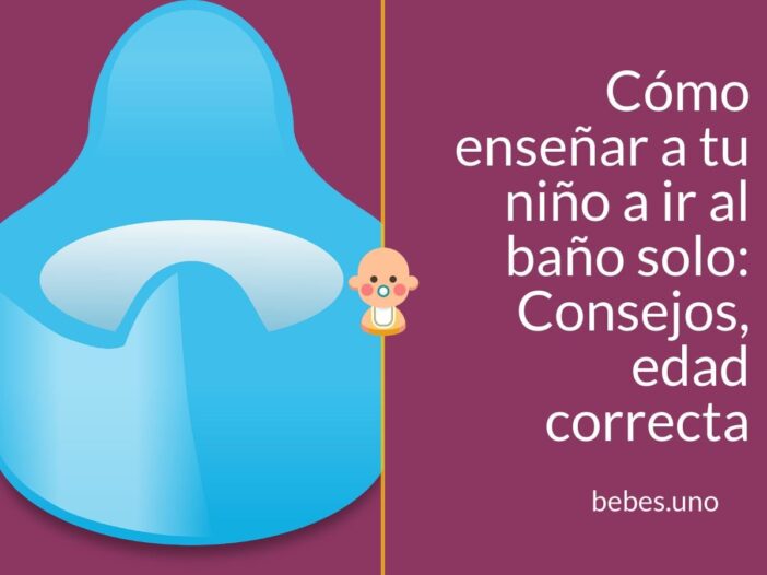 Cómo enseñar a tu niño a ir al baño solo: Consejos, edad correcta