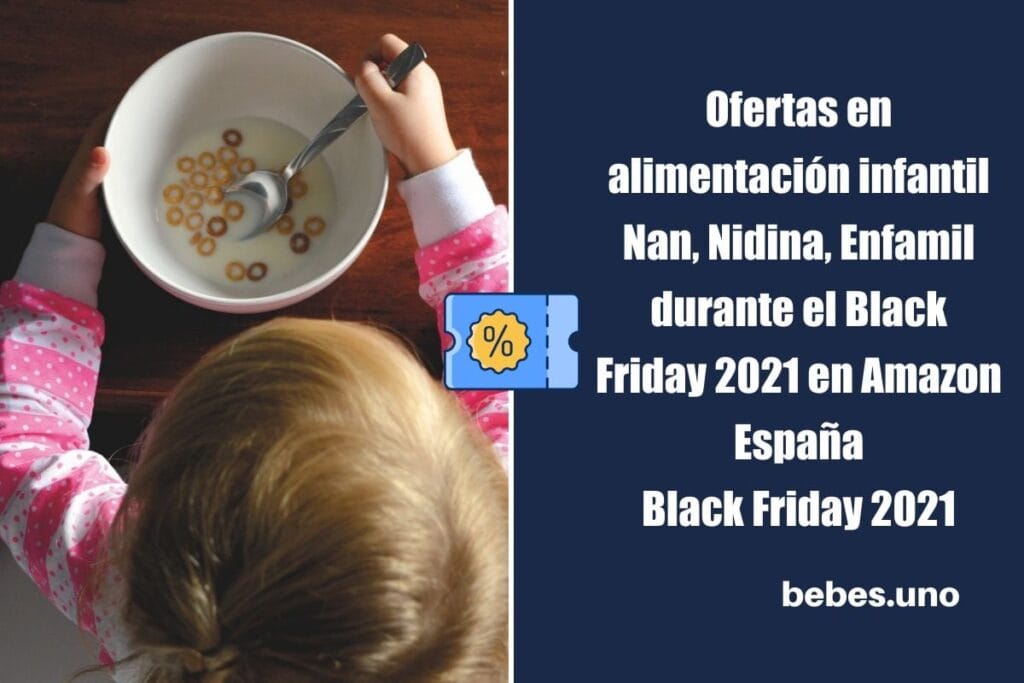 Hasta un 24% en Alimentación Infantil Nan, Nidina, Enfamil por el Black Friday 2021