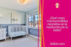 ¿Qué cosas imprescindibles necesitas en la habitación de tu bebé?